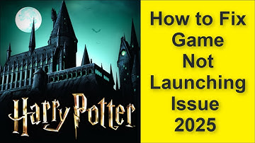 How to Fix Harry Potter: Hogwarts Mystery Game Not Launching Issue 2025