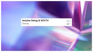 Antoine Delvig & SOVTH - Gravity