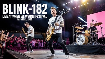 🔥 Blink-182 Live in Las Vegas 2025 – When We Were Young Festival Full Performance