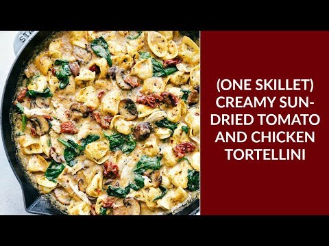 (One Skillet) Creamy Sun-dried Tomato and Chicken Tortellini