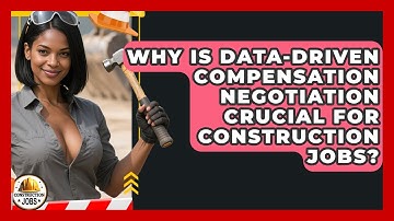 Why Is Data-driven Compensation Negotiation Crucial For Construction Jobs? - Construction Jobs