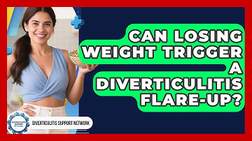 Can Losing Weight Trigger A Diverticulitis Flare-up? - Diverticulitis Support Network