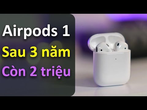 Đánh giá Airpods 1 sau 3 năm: True Wireless đáng mua nhất giá 2 triệu