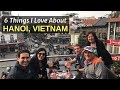 6 Things I Love About About HANOI, VIETNAM