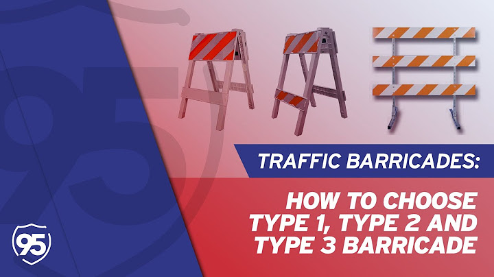 Traffic Barricades: How to Choose Type 1, Type 2 and Type 3 Barricade
