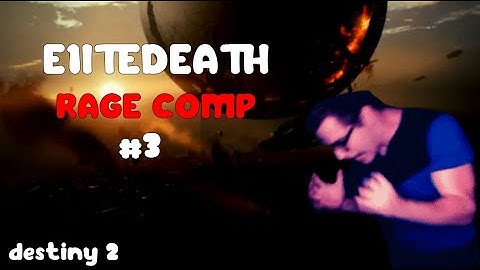 E1itedeath Rage Moments Compilation #3 (Destiny 2)