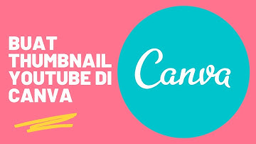TUTORIAL CARA BUAT THUMBNAIL YOUTUBE DI CANVA