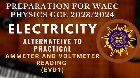 WAEC GCE 2023/2024 PHYSICS ELECTRICITY ALTERNATIVE TO PRACTICAL  (PREPARATION class)| A1 assured.