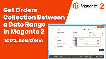100% Solutions | Get Orders Collection Between a Date Range in Magento2 | MagentoTutorials