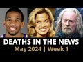 Who died may 2024 week 1  news