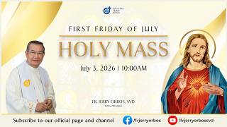 First Friday Mass 10:00am,  03 July 2026 With Fr. Jerry M. Orbos, Svd