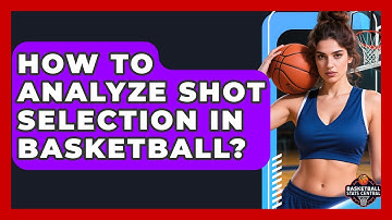 How To Analyze Shot Selection In Basketball? - Basketball Stats Central