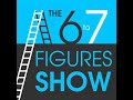 The 6 to 7 Figures Show - Episode 051: Facebook Groups