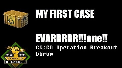 MY FIRST CASE OPENING EVARR! - CS:GO - Operation Breakout