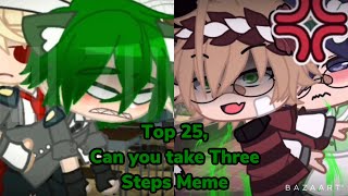 Top 25, ✨✨Can you take three steps back Meme✨✨ ( Gacha Club Compilations )