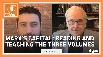 Dialectic at Work: Marx’s Capital: Reading and Teaching the Three Volumes