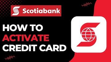 How to Activate your Scotiabank Credit Card | 2023
