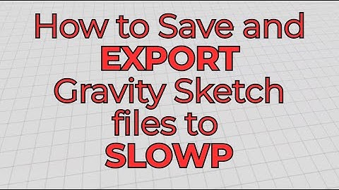How to Save and Export Gravity Sktech files to SLOWP