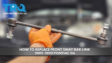 How to Replace Front Sway Bar Link 2005-2010 Pontiac G6