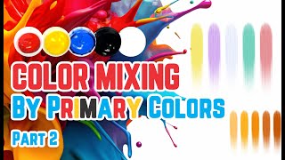 Color Mixing by primary colors Part 2