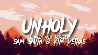 ✨ UNHOLY ✨ (SLOWED & REVERB) LYRICS - Sam Smith & Kim Petras