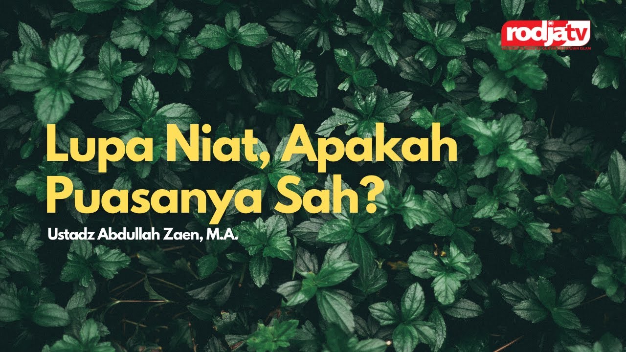 Lupa Niat, Apakah Puasanya Sah? - Ustadz Abdullah Zaen, M.A.