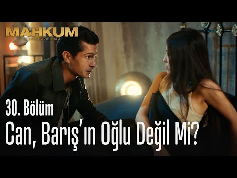 Can, Barış'ın oğlu değil mi? - Mahkum 30. Bölüm