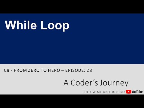 C# - From Zero to Hero #28 - While Loop