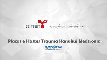 Placas e Hastes Trauma Kanghui Medtronic