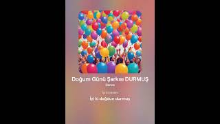 Doğum Günü Şarkısı Durmuş 2