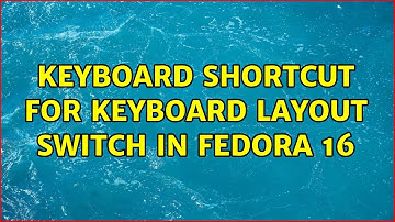 Keyboard shortcut for keyboard layout switch in fedora 16