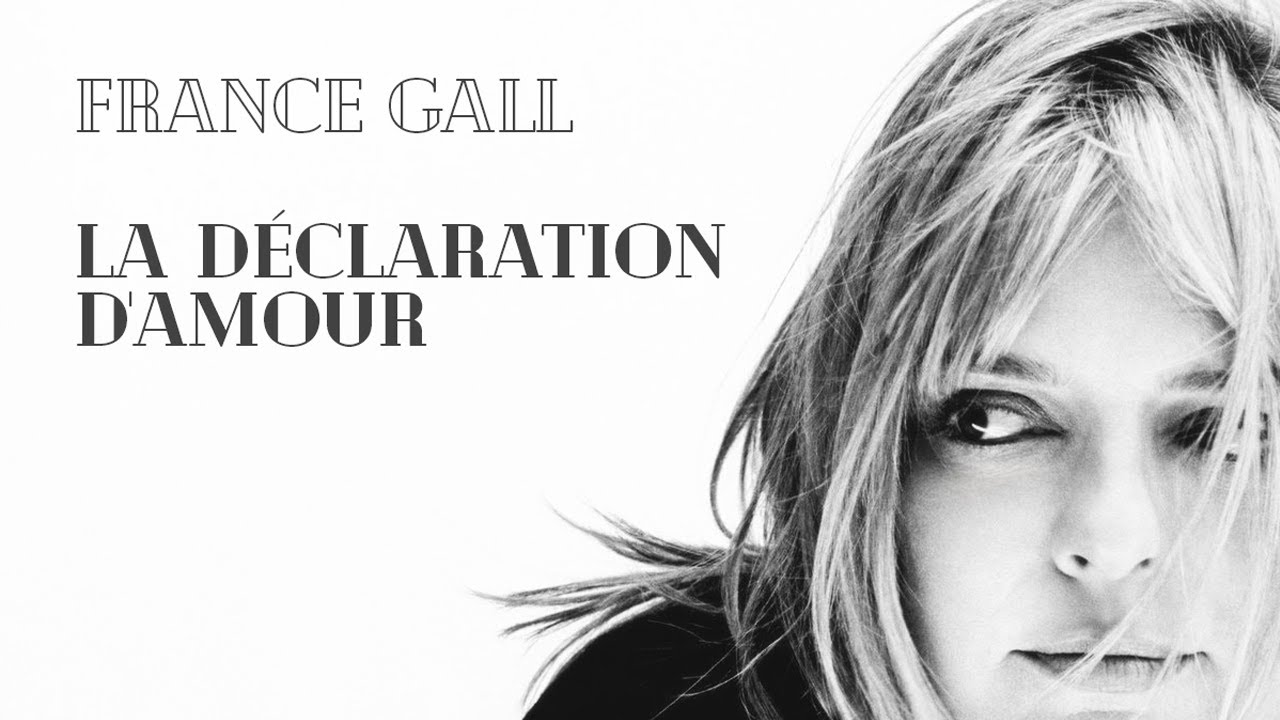 France Gall La Déclaration D'amour YouTube France Gall La Déclaration D'amour YouTube