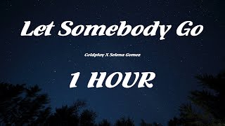 Coldplay X Selena Gomez - Let Somebody Go  / Lyrics ( 1 HOUR )