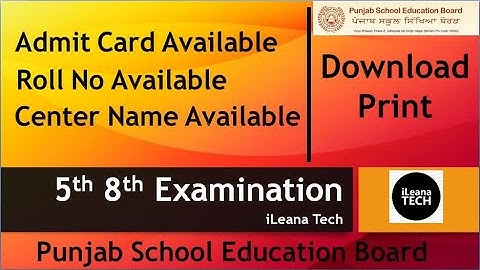 5th 8th Admit Card/ Roll No / Center Available || Download-Print || PSEB || iLeana Tech