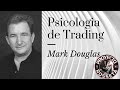 Psicologia De Trading - Mark Douglas parte 1/5 (Traducción En Español)