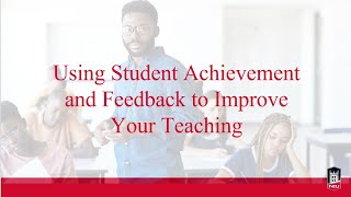 Using Student Achievement and Feedback to Improve Your Teaching (12/5/2023)
