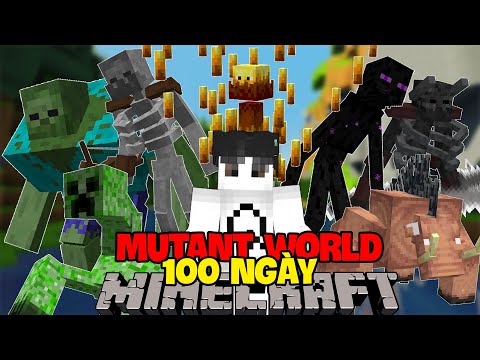 TÔI SINH TỒN 100 NGÀY TRONG THẾ GIỚI ĐỘT BIẾN CỦA MINECRAFT | 100 DAYS IN MINECRAFT MUTANT WORLD