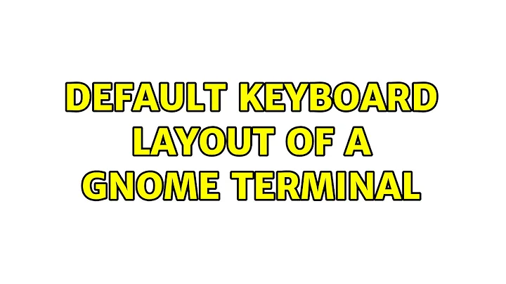Ubuntu: Default keyboard layout of a Gnome Terminal