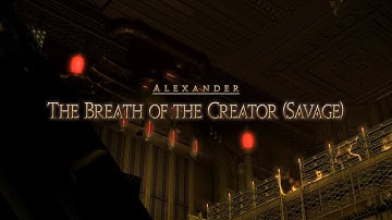 FFXIV - Alexander - The Breath of the Creator (Savage) (A10S) MINE - AST PoV