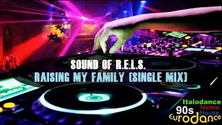 Sound Of R.E.L.S. - Raising My Family (Single Mix)