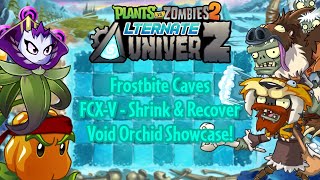 PvZ 2 AltverZ - Frostbite Caves - FCX-V - Shrink & Recover - Void Orchid Showcase!