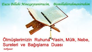 Ölmüşlerimizin Ruhuna Yasin Mülk Nebe Fatiha Ve Bağışlama Duası