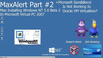 MaxAlert Part #2 | Max Installing Windows NT 5.0 Beta 2 in Microsoft Virtual PC 2007 - Ft. Sam&Bonzi