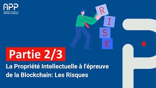 La Propriété Intellectuelle à lépreuve de la Blockchain: Les Risques