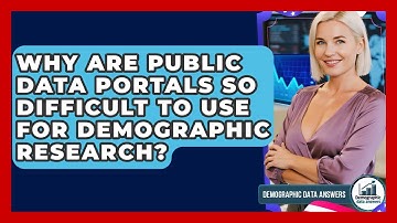 Why Are Public Data Portals So Difficult To Use For Demographic Research? - Demographic Data Answers