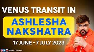 Venus transit In Ashlesha Nakshatra | 17 June - 7 July | Analysis by Punneit