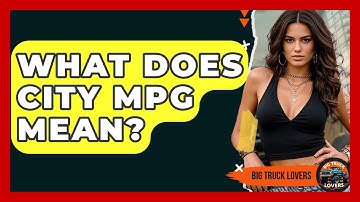 What Does City MPG Mean? - Big Truck Lovers