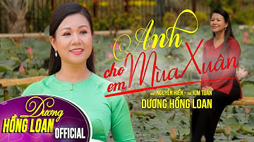Anh Cho Em Mùa Xuân - Dương Hồng Loan | #NhacXuan #DuongHongLoan MV Xuân 2022