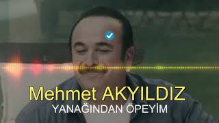 Mehmet AKYILDIZ - YANAĞINDAN ÖPEYİM (RESMİ HESAP) Resimi