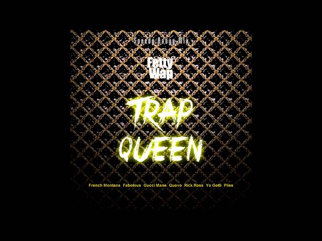 Fetty Wap ft. French Montana, Fabolous, Gucci Mane, Quavo, Rick Ross, Yo Gotti, Plies - Trap Queen